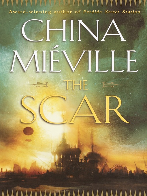 Title details for The Scar by China Miéville - Available